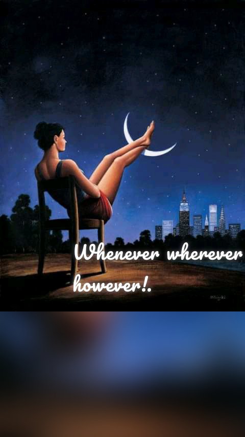 Whenever wherever however!. 
